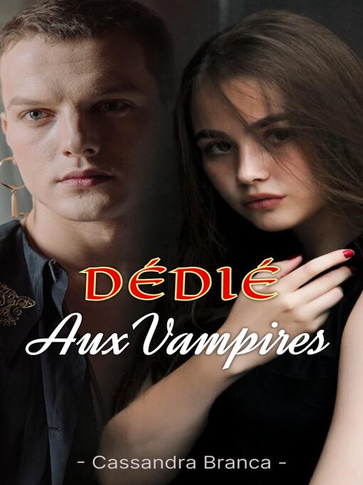 Title details for Dédié Aux Vampires by Cassandra Branca - Available